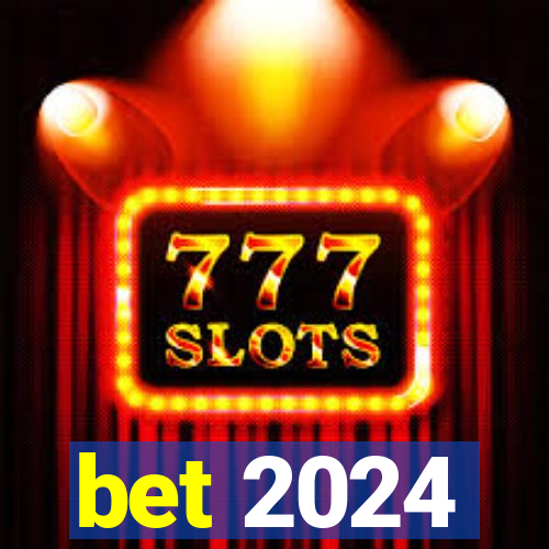 bet 2024