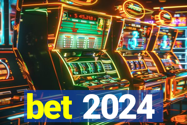 bet 2024