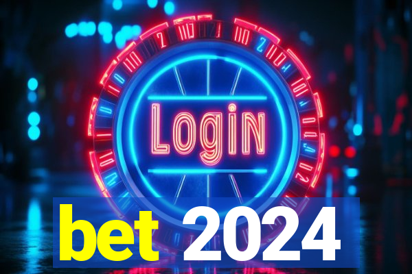 bet 2024