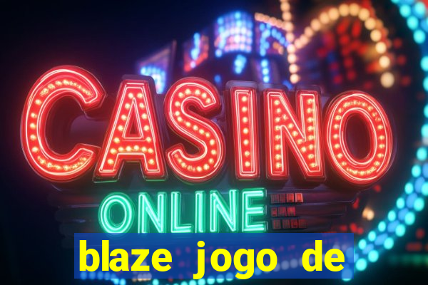 blaze jogo de ganhar dinheiro