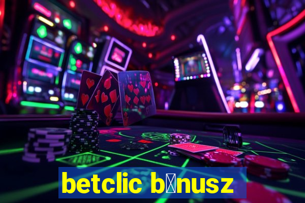 betclic b贸nusz