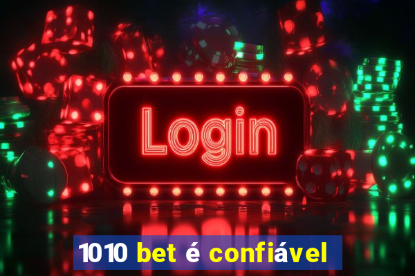 1010 bet é confiável