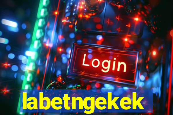 labetngekek