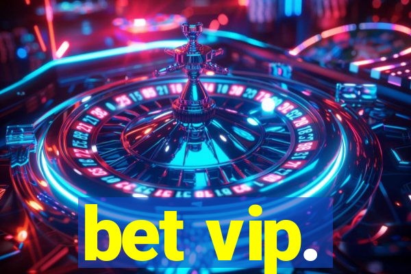 bet vip.