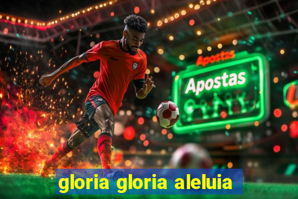 gloria gloria aleluia