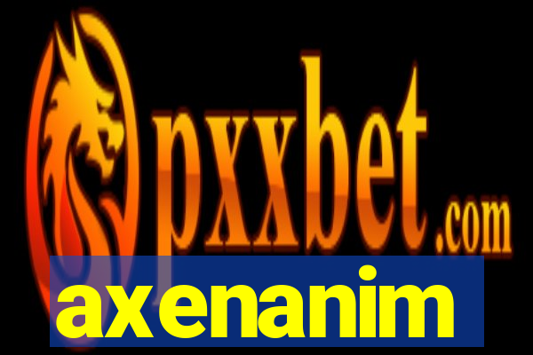 axenanim