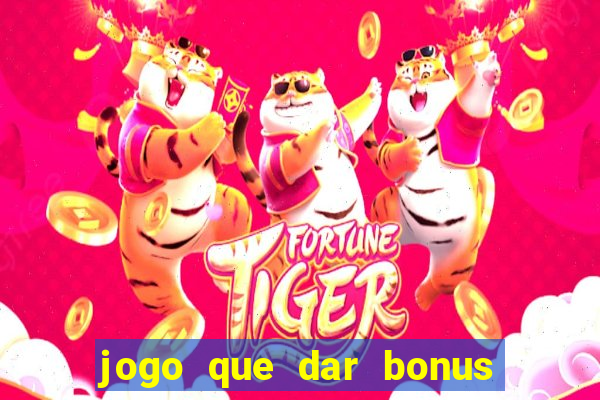 jogo que dar bonus no cadastro