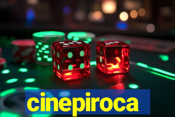 cinepiroca