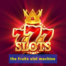 the fruits slot machine