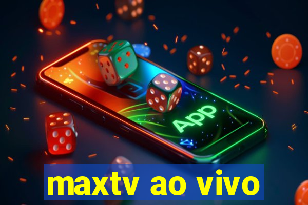 maxtv ao vivo