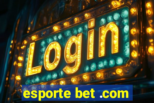 esporte bet .com