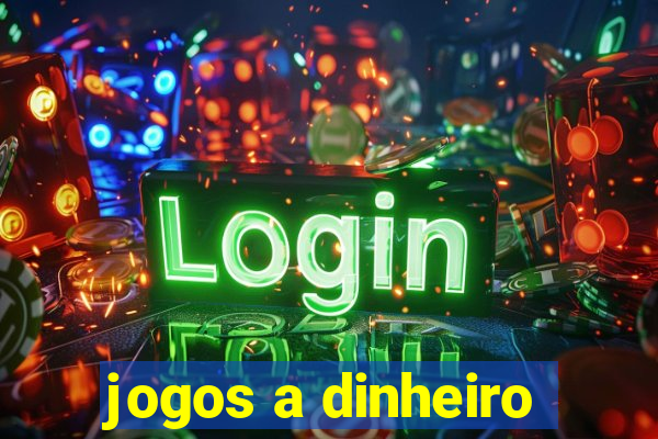 jogos a dinheiro