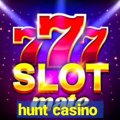 hunt casino