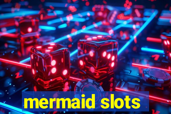 mermaid slots