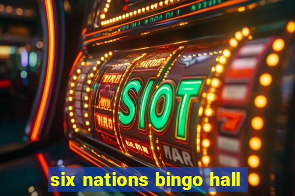 six nations bingo hall