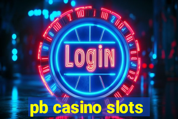 pb casino slots