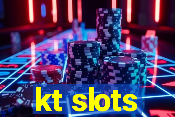 kt slots