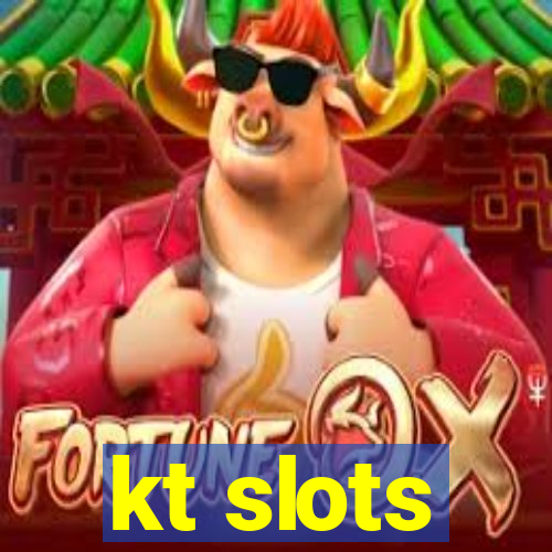 kt slots