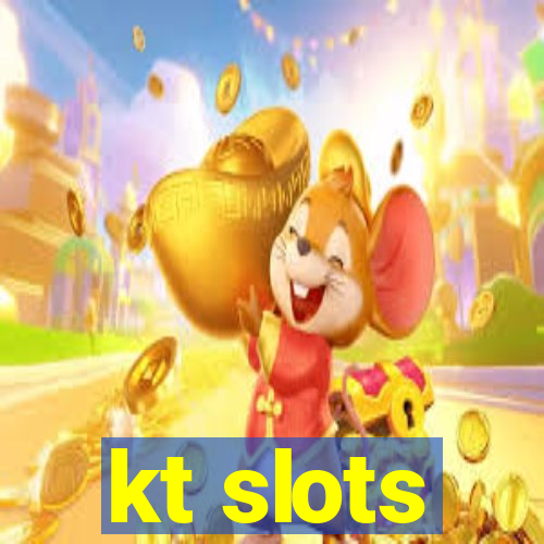 kt slots