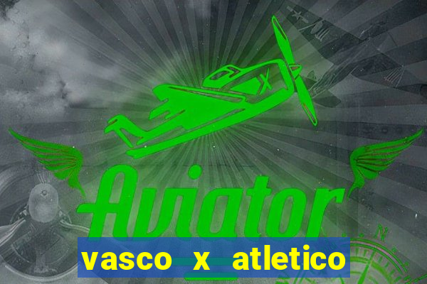 vasco x atletico ao vivo