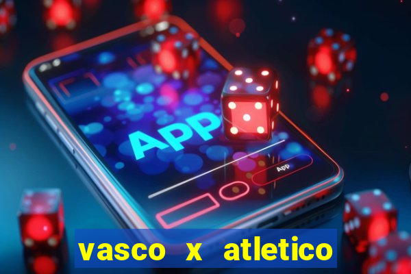 vasco x atletico ao vivo