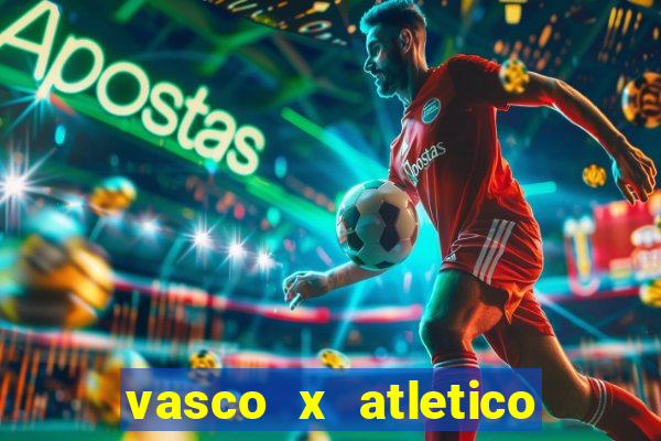 vasco x atletico ao vivo