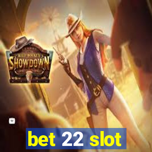 bet 22 slot