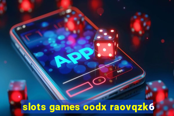 slots games oodx raovqzk6