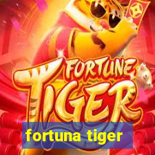 fortuna tiger