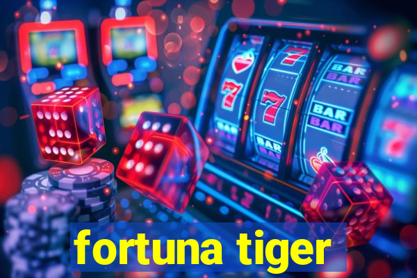 fortuna tiger