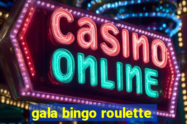 gala bingo roulette