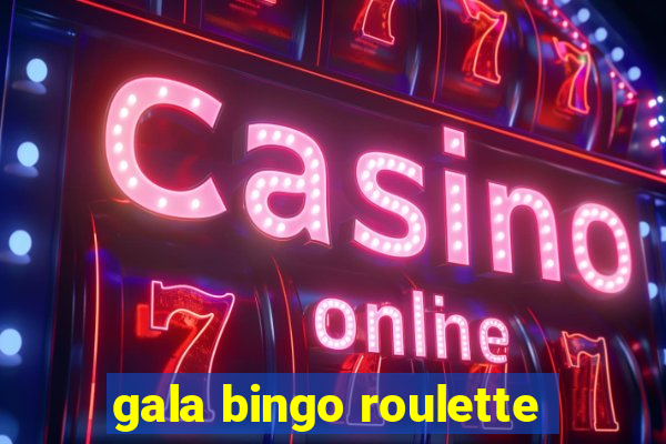 gala bingo roulette