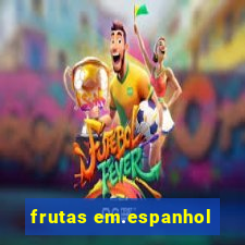 frutas em.espanhol