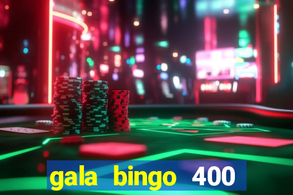 gala bingo 400 welcome bonus