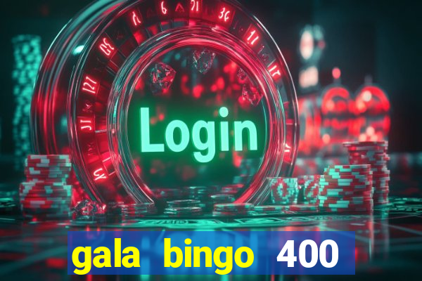 gala bingo 400 welcome bonus