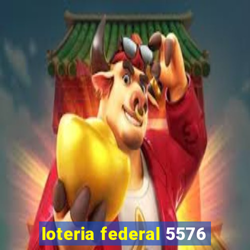 loteria federal 5576