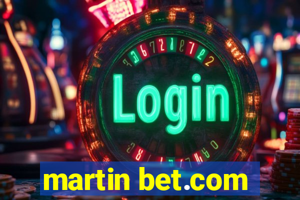 martin bet.com