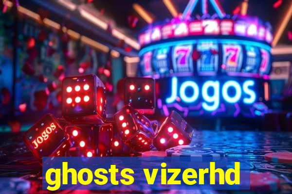 ghosts vizerhd