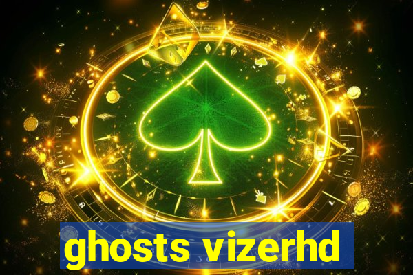 ghosts vizerhd