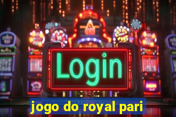 jogo do royal pari