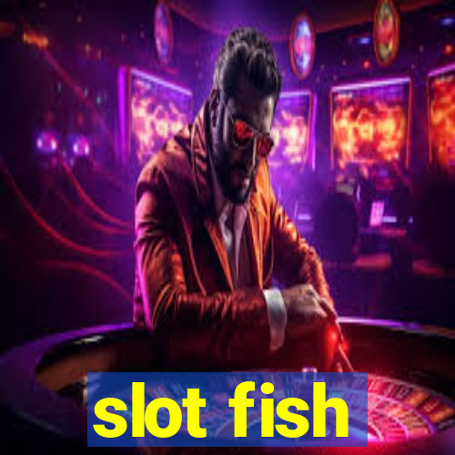 slot fish