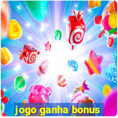 jogo ganha bonus