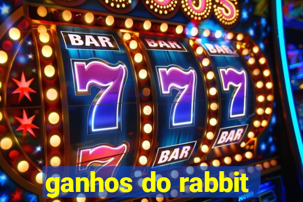 ganhos do rabbit