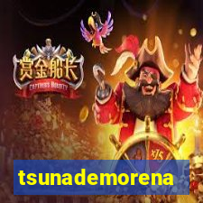 tsunademorena