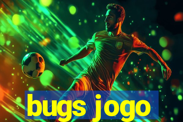 bugs jogo