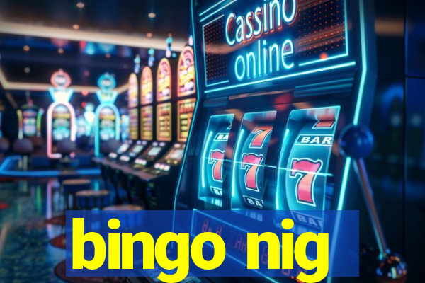 bingo nig