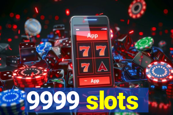 9999 slots