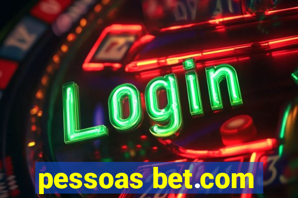 pessoas bet.com