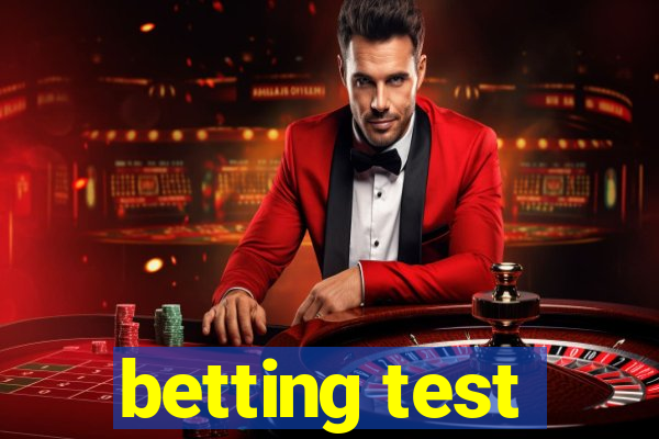 betting test