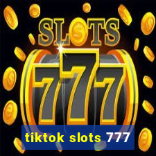 tiktok slots 777